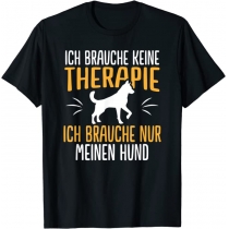 Ich Brauche Keine Therapie Hund Spruch T-Shirt