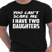 You can't scare me I have two daughters-Letter Printed Shirt for Men